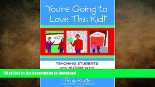 Read Book You re Going to Love This Kid!: Teaching Children with Autism in the Inclusive Classroom