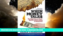 Best Price Derek Cressman When Money Talks: The High Price ofÂ 