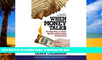 Buy Derek Cressman When Money Talks: The High Price of Free Speech and the Selling of Democracy