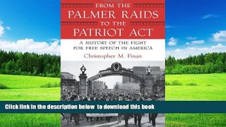 PDF [DOWNLOAD] From the Palmer Raids to the Patriot Act: A History of the Fight for Free Speech