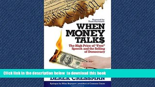 Buy NOW Derek Cressman When Money Talks: The High Price ofÂ 