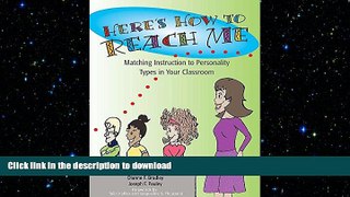 Hardcover Here s How to Reach Me: Matching Instruction to Personality Types in Your Classroom Full