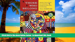 Best Price Jill Doerfler Those Who Belong: Identity, Family, Blood, and Citizenship among the