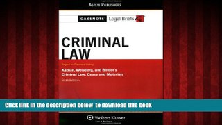 Pre Order Casenote Legal Briefs: Criminal Law: Keyed to Kaplan, Weisberg, and Binder s Criminal