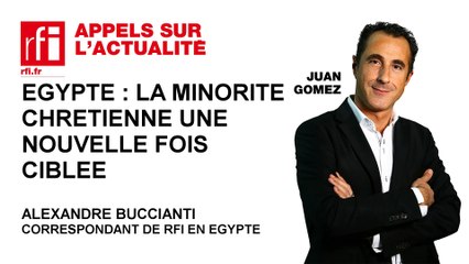 Egypte : la minorité chrétienne une nouvelle fois ciblée