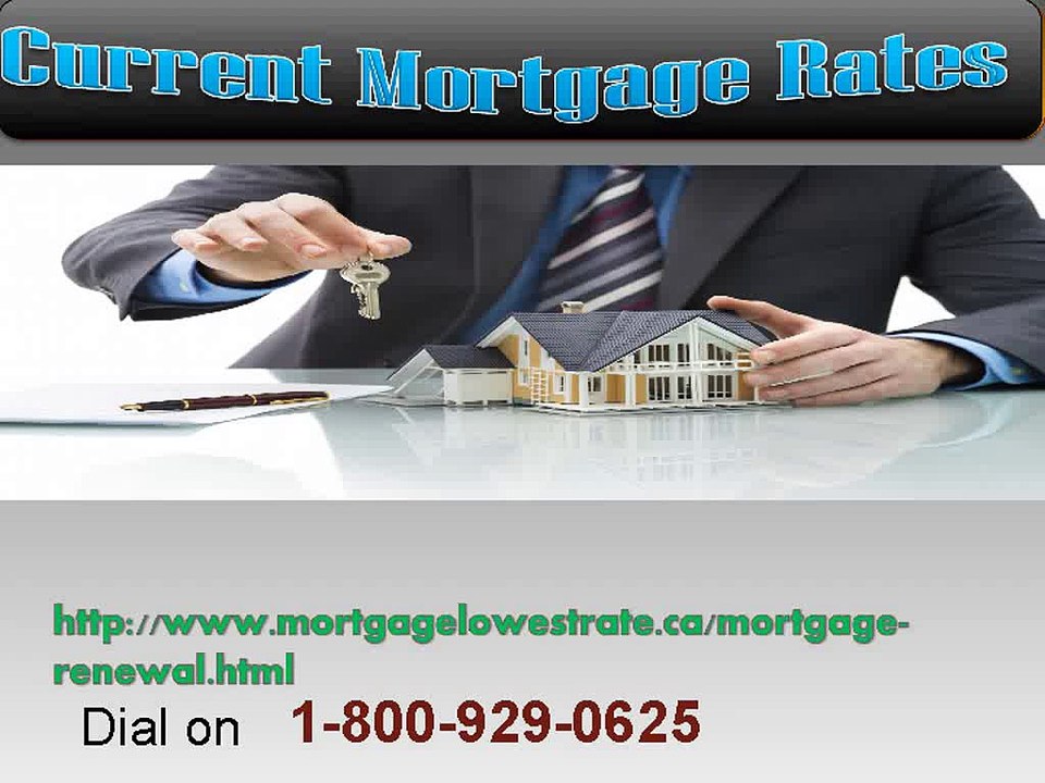 Have you demand on Current Mortgage Rates? Dial toll free 1-800-929-0625