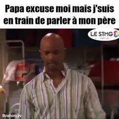 Excuse moi papa mais j'suis en train de parler à mon pére