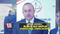 Çavuşoğlu: Rejim ve bazı ayrı gruplar ateşkese engel olmaya çalışıyor | En Son Haber