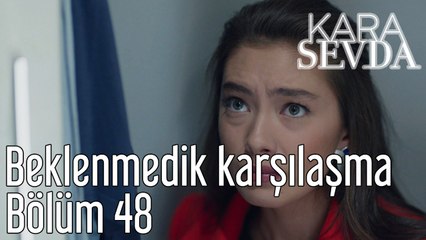 Kara Sevda 48. Bölüm - Beklenmedik Karşılaşma