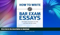 READ How to Write Bar Exam Essays: Strategies and Tactics to Help You Pass the Bar Exam (Volume 2)
