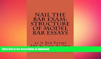 Read Book Nail The Bar Exam: Structure Of Model Bar Essays: 95 % Bar Essays Are As Easy As This