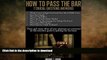 READ HOW TO PASS THE BAR EXAM: 7 Crucial Questions Answered about how to study for, and pass, the