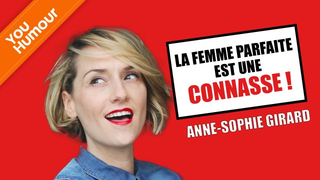 ANNE-SOPHIE GIRARD - La femme parfaite est une connasse