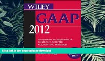 READ Wiley GAAP 2012: Interpretation and Application of Generally Accepted Accounting Principles