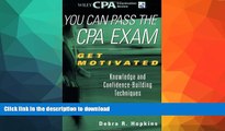Pre Order You Can Pass the CPA Exam: Get Motivated: Knowledge and Confidence-Building Techniques