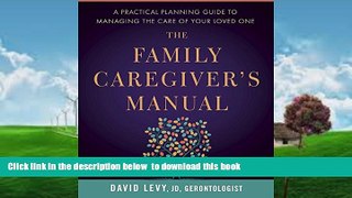 BEST PDF  The Family Caregiver s Manual: A Practical Planning Guide to Managing the Care of Your
