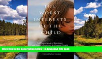 PDF [DOWNLOAD] The Worst Interests of the Child: The Trafficking of Children and Parents Through