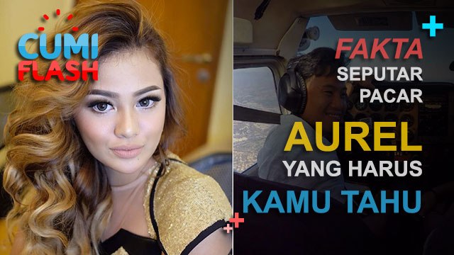 Fakta Seputar Pacar Aurel yang Harus Kamu Tahu - CumiFlash 14 Desember 2016