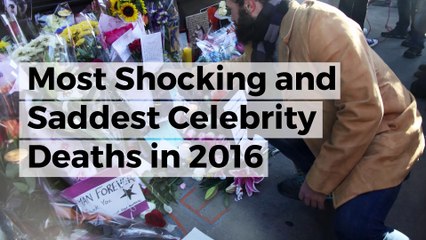 Most shocking and saddest celebrity deaths in 2016