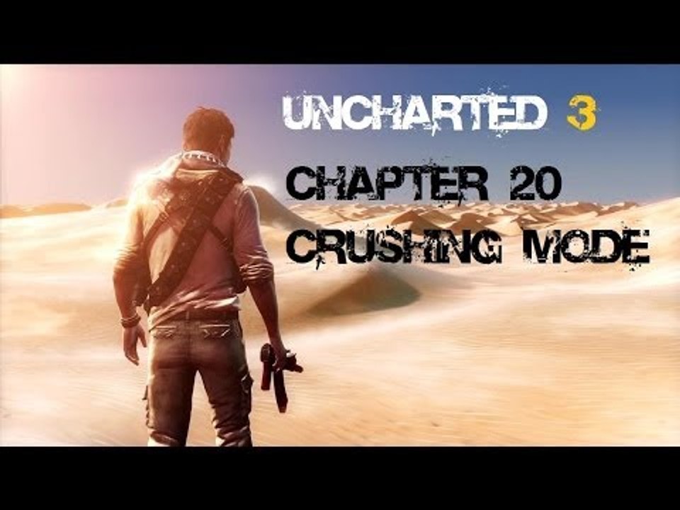 Uncharted 3: Drake's Deception - Chapter 20 (Crushing Mode)