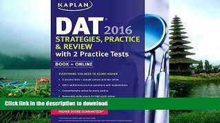 Read Book Kaplan DAT 2016 Strategies, Practice, and Review with 2 Practice Tests: Book + Online