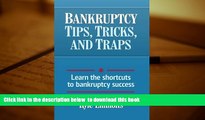 PDF [DOWNLOAD] Bankruptcy Tips, Tricks, and Traps: Learn the shortcuts to bankruptcy success FOR