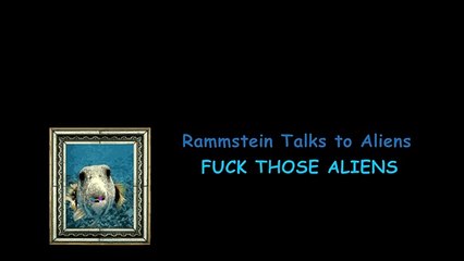 RAMMSTEIN - FUCK THOSE ALIENS - Ausserirdischen die Aliens - Paranormal Activity