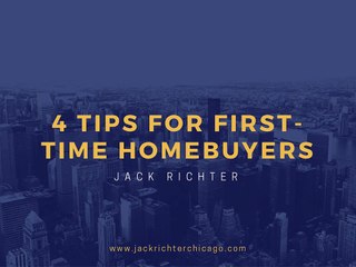 Jack Richter - 4 Tips for First-Time Homebuyers