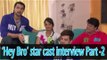 Exclusive: Hey Bro star cast interview Part -2 | Bollywood Interviews
