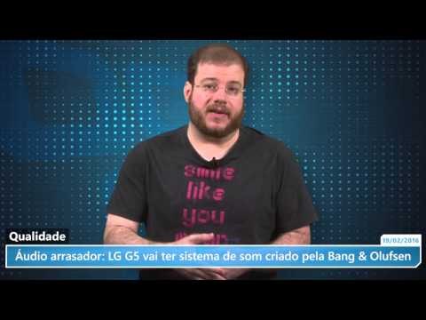 Áudio arrasador: LG G5 vai ter sistema de som criado pela Bang & Olufsen