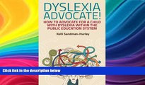 Buy  Dyslexia Advocate!: How to Advocate for a Child with Dyslexia within the Public Education