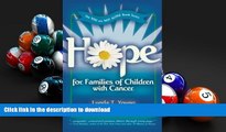 Read Book Hope for Families of Children with Cancer (You Are Not Alone) Full Book