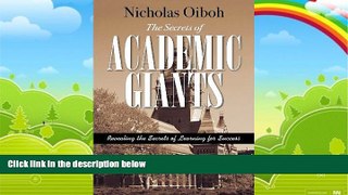 Read Online Nicholas Oiboh The Secrets of Academic Giants: Revealing the Secrets of Learning for