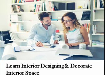 Learn interior designing & decorate interior space