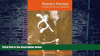 PDF Elaine Sisson Pearse s Patriots: St. Enda s and the Cult of Boyhood For Ipad