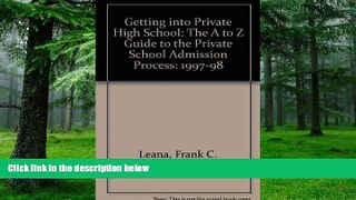 Download Frank Leana Ph.D. Getting Into Private School: The A to Z Guide to the Private High