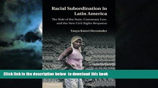 Pre Order Racial Subordination in Latin America: The Role of the State, Customary Law, and the New