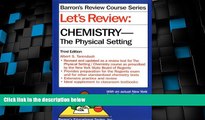 Best Price Let s Review: Chemistry, the Physical Setting (Barron s Review Course Series) Albert S.
