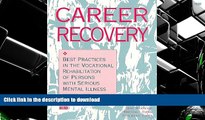 Hardcover Career Recovery: Best Practices in the Vocational Rehabilitation of Persons With Serious