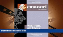 BEST PDF  Emanuel Law Outlines: Wills, Trusts, and Estates, Keyed to Dukeminier s 8th Edition (The