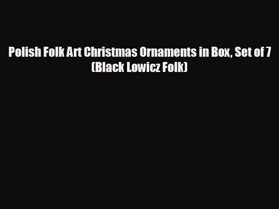 Polish Folk Art Christmas Ornaments in Box Set of 7 (Black Lowicz Folk)