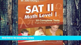 Online Dr John Chung M Dr. John Chung s SAT II Math Level 1: 10 Complete Tests designed for