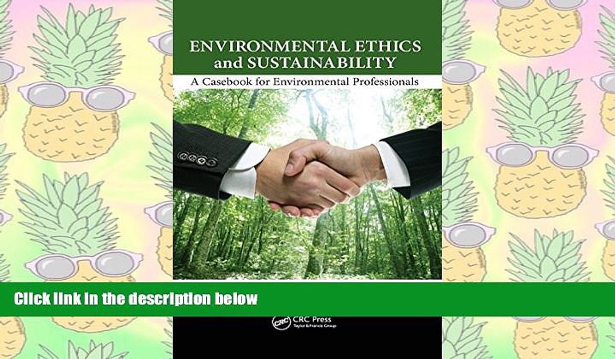 PDF [DOWNLOAD] Environmental Ethics and Sustainability: A Casebook for Environmental