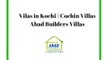 Vilas in Kochi | Villas in Cochin-Abad Builders Villas