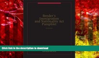 Pre Order Bender s Immigration and Nationality Act Pamphlet Full Book
