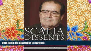 Read Book Scalia Dissents: Writings of the Supreme Court s Wittiest, Most Outspoken Justice