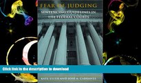 Read Book Fear of Judging: Sentencing Guidelines in the Federal Courts