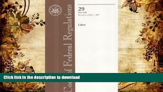 Read Book Code of Federal Regulations, Title 29, Labor, Pt. 1926, Revised as of July 1, 2007 Full