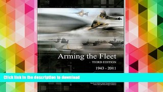 READ Arming The Fleet: 1943-2011: Providing Our Warfighters The Decisive Advantage Kindle eBooks