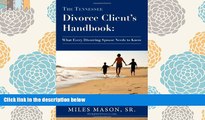 BEST PDF  The Tennessee Divorce Client s Handbook: What Every Divorcing Spouse Needs to Know READ